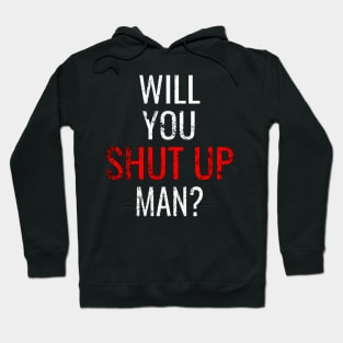 Will You Shut Up Man, Debate Joe Biden Trump Election Vote 2020 for The American President Hoodie